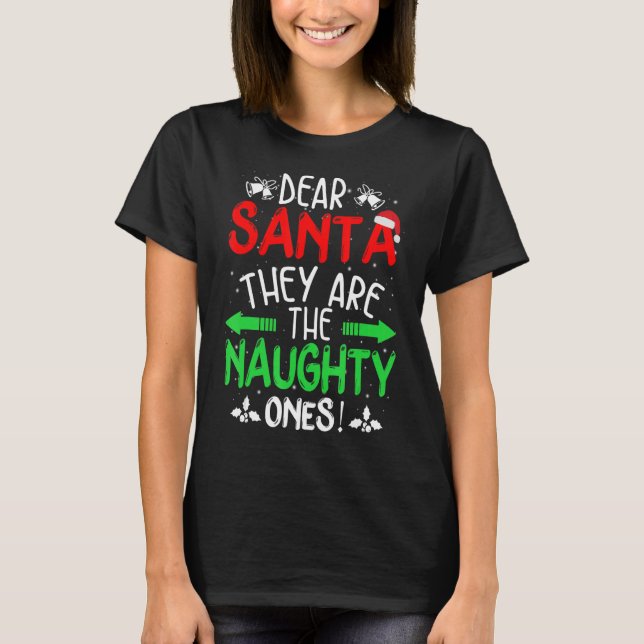 Dear Santa They are the Naughty Ones Christmas Paj T-Shirt (Front)
