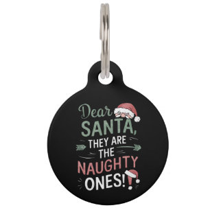 Dear Santa They Are The Naughty Ones Christmas Pet Tag