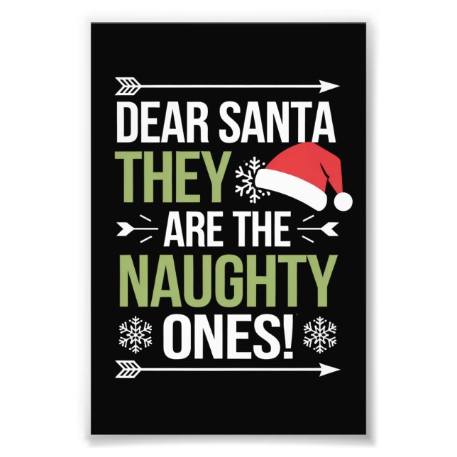 Dear Santa They Are The Naughty Ones Christmas  Photo Print (Front)