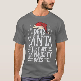 Dear santa they are the naughty ones christmas san T-Shirt
