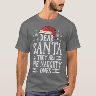 Dear santa they are the naughty ones christmas san T-Shirt