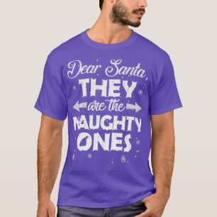 Dear Santa They are the Naughty Ones Christmas T-Shirt