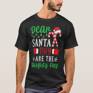 Dear Santa They Are The Naughty Ones Christmas T-Shirt