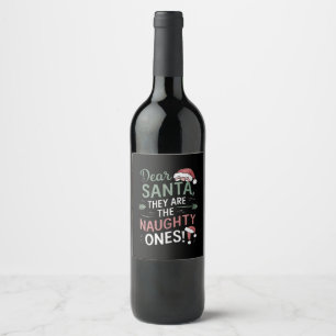 Dear Santa They Are The Naughty Ones Christmas Wine Label