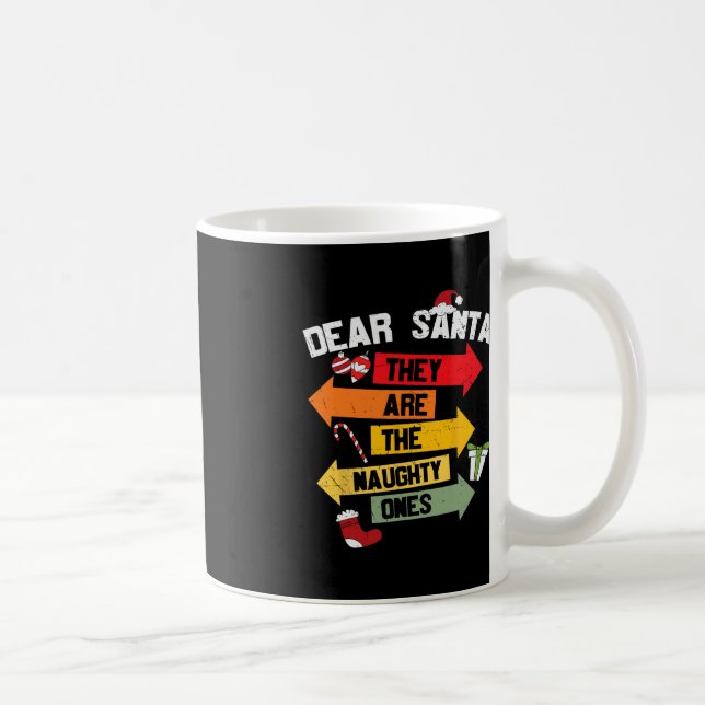 DEAR SANTA THEY ARE THE NAUGHTY ONES Christmas Xma Coffee Mug (Right)