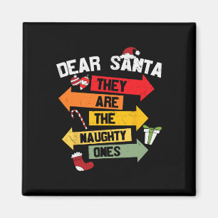 DEAR SANTA THEY ARE THE NAUGHTY ONES Christmas Xma Magnet