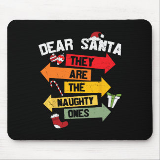 DEAR SANTA THEY ARE THE NAUGHTY ONES Christmas Xma Mouse Pad
