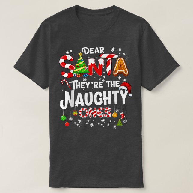 Dear Santa They Are The Naughty Ones Christmas Xma T-Shirt (Design Front)