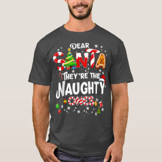 Dear Santa They Are The Naughty Ones Christmas Xma T-Shirt