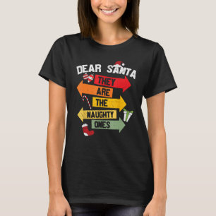 DEAR SANTA THEY ARE THE NAUGHTY ONES Christmas Xma T-Shirt