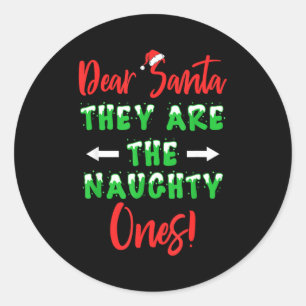 Dear Santa They Are The Naughty Ones Funny Christm Classic Round Sticker