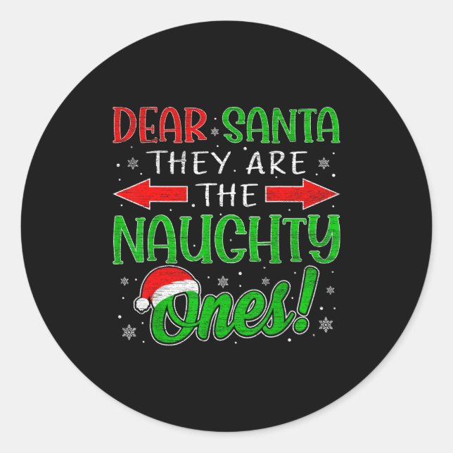Dear Santa They Are The Naughty Ones Funny Christm Classic Round Sticker (Front)