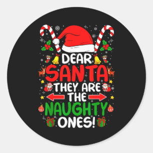 Dear Santa They Are The Naughty Ones Funny Christm Classic Round Sticker