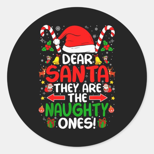 Dear Santa They Are The Naughty Ones Funny Christm Classic Round Sticker (Front)