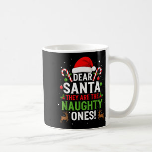 Dear Santa They Are The Naughty Ones Funny Christm Coffee Mug