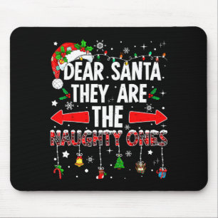 Dear Santa They Are The Naughty Ones Funny Christm Mouse Pad
