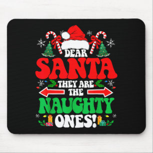 Dear Santa They Are The Naughty Ones Funny Christm Mouse Pad