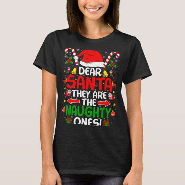 Dear Santa They Are The Naughty Ones Funny Christm T-Shirt (Front)