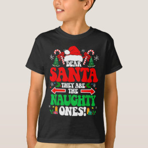 Dear Santa They Are The Naughty Ones Funny Christm T-Shirt