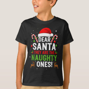 Dear Santa They Are The Naughty Ones Funny Christm T-Shirt