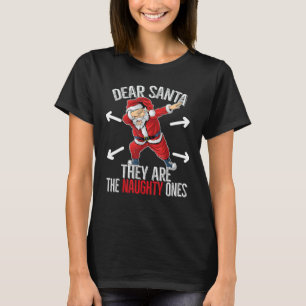 Dear Santa They Are The Naughty Ones Funny Christm T-Shirt