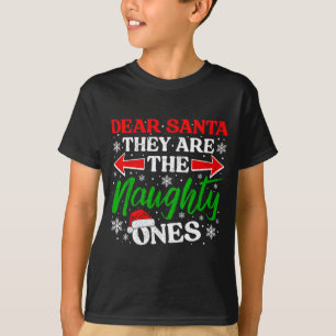 Dear Santa They Are The Naughty Ones Funny Christm T-Shirt