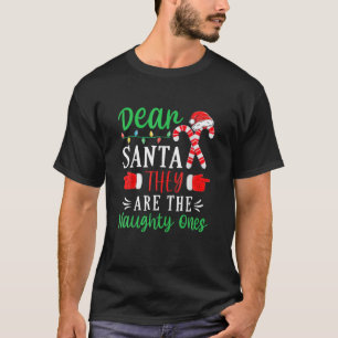 Dear Santa They Are The Naughty Ones Funny Christm T-Shirt