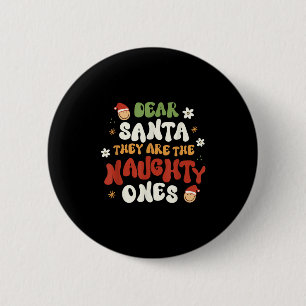 Dear Santa They Are The Naughty Ones Funny Quote 6 Cm Round Badge
