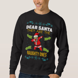 Dear Santa They Are The Naughty Ones Merry Christm Sweatshirt