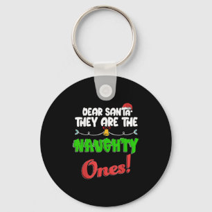 Dear Santa They Are The Naughty Ones Shirt Christm Key Ring