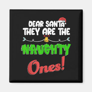 Dear Santa They Are The Naughty Ones Shirt Christm Magnet