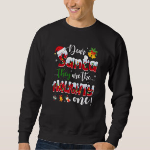 Dear Santa They Are The Naughty Ones   Sweatshirt