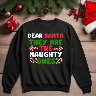 Dear Santa They Are The Naughty Ones Sweatshirt