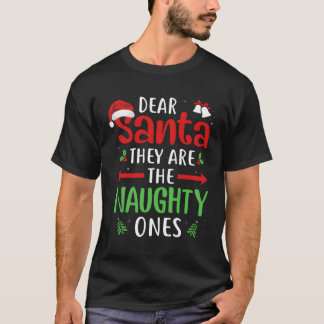 Dear Santa They Are The Naughty Ones T-Shirt