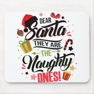 Dear Santa They Are The Naughty Ones Tee Funny Chr Mouse Pad