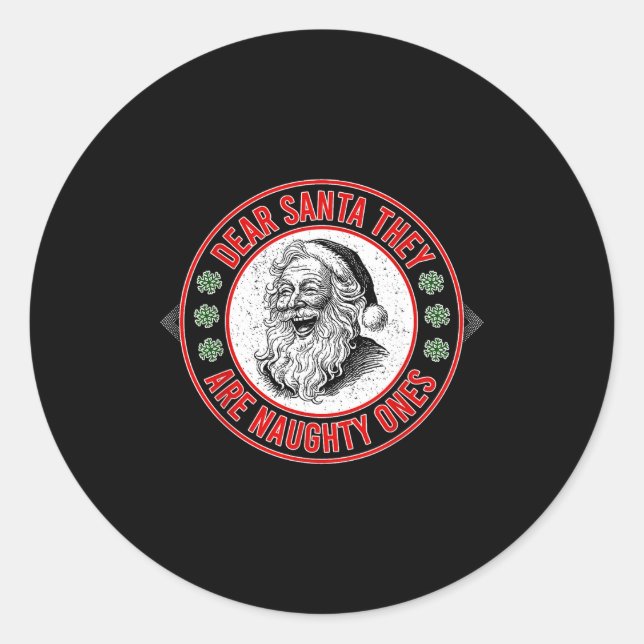Dear Santa They Naughty Ones Christmas Xmas Funny  Classic Round Sticker (Front)