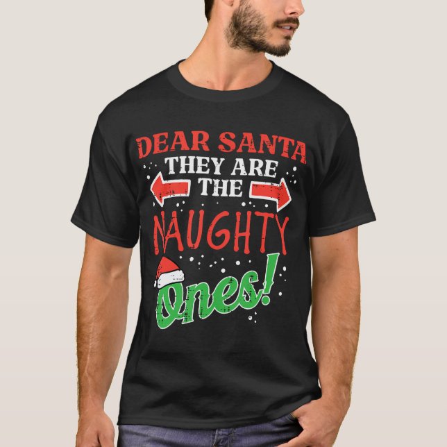Dear Santa They Naughty Ones Christmas Xmas Men T-Shirt (Front)