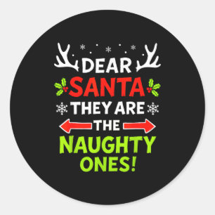 Dear Santa They Naughty Ones Christmas Xmas Men Wo Classic Round Sticker