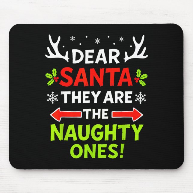 Dear Santa They Naughty Ones Christmas Xmas Men Wo Mouse Pad (Front)