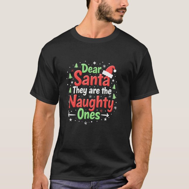 Dear Santa They Naughty Ones Christmas Xmas Men Wo T-Shirt (Front)