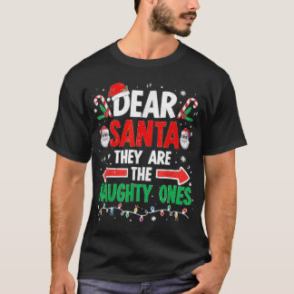 Dear Santa They Naughty Ones Christmas Xmas Men Wo T-Shirt