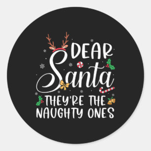 Dear Santa Theyre The Naughty Ones Christmas Famil Classic Round Sticker