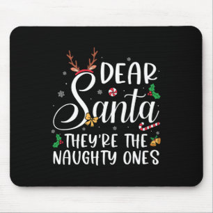 Dear Santa Theyre The Naughty Ones Christmas Famil Mouse Pad