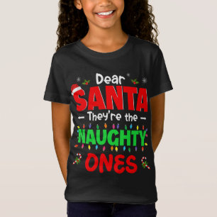 Dear Santa They're The Naughty Ones Christmas Sant T-Shirt