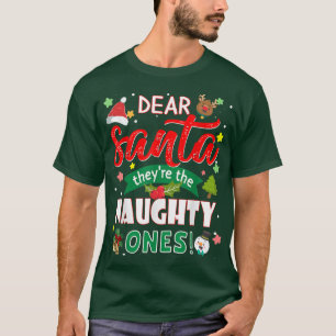 Dear Santa Theyre The Naughty Ones Christmas  T-Shirt