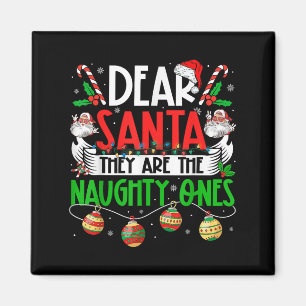 Dear Santa They're The Naughty Ones Funny Christma Magnet