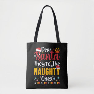 Dear Santa They're The Naughty Ones Tote Bag