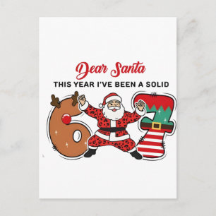 Dear Santa This Year I've been Solid 6 7 Six Seven Postcard