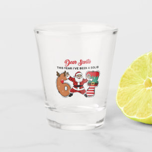 Dear Santa This Year I've been Solid 6 7 Six Seven Shot Glass