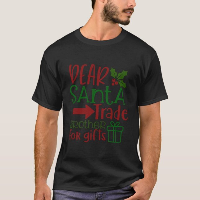 dear santa trade brother for gifts-01 T-Shirt (Front)